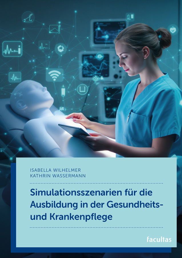 Simulationsszenarien für die Ausbildung in der Gesundheits- und Krankenpflege (Isabella Wilhelmer)