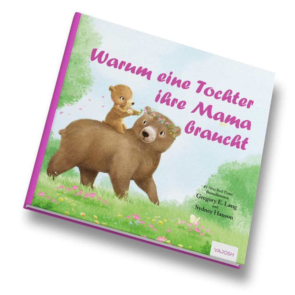 Warum eine Tochter ihre Mama braucht (Gregory E. Lang)