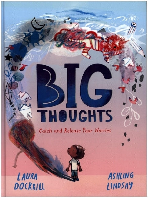 Big Thoughts: Catch and Release Your Worries (Laura Dockrill)