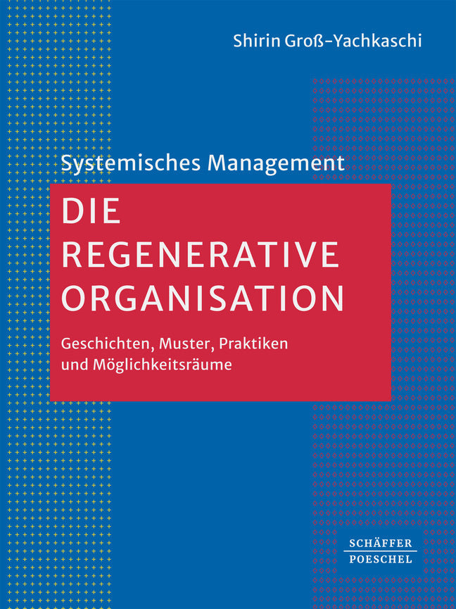 Die Regenerative Organisation (Shirin Groß-Yachkaschi)