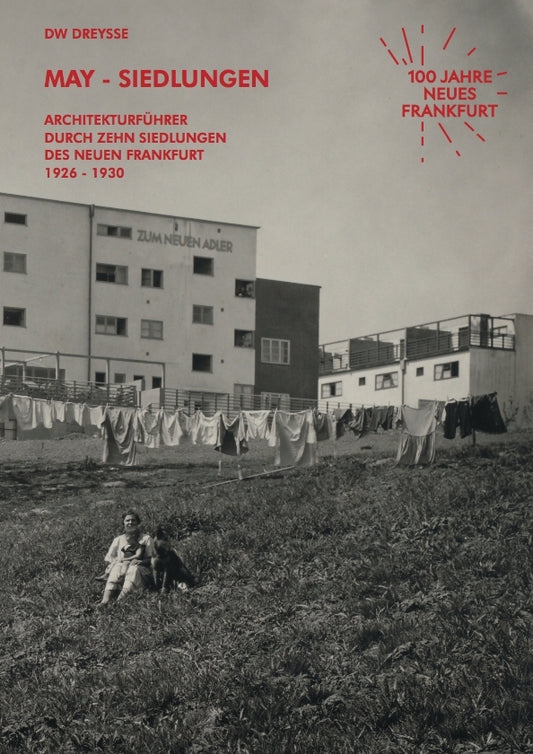 DW Dreysse. May-Siedlungen. Architekturführer durch zehn Siedlungen des Neuen Frankfurt 1926 - 1930 (Ernst May)