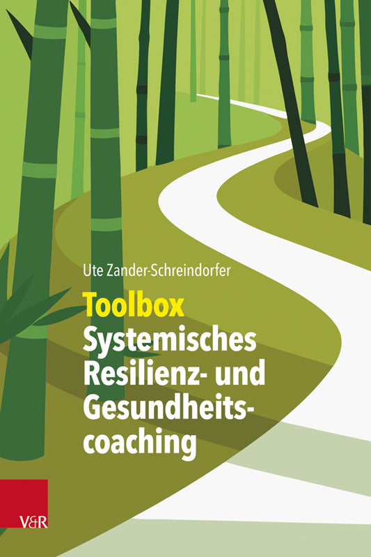 Toolbox Systemisches Resilienz- und Gesundheitscoaching (Ute Zander-Schreindorfer)