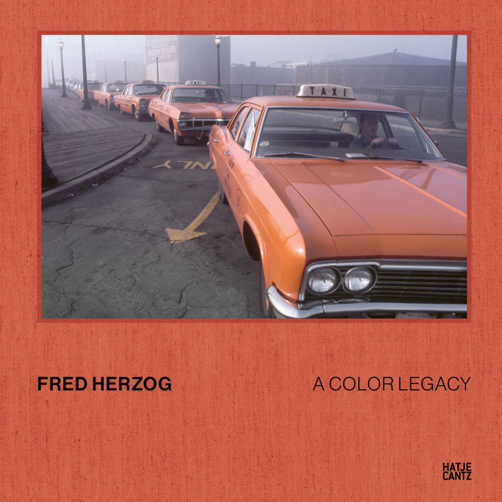 Fred Herzog. A Color Legacy - The new photobook featuring previously unpublished color photographs from the archive (Hannah Reinhart)