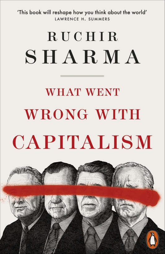 What Went Wrong With Capitalism (Ruchir Sharma)