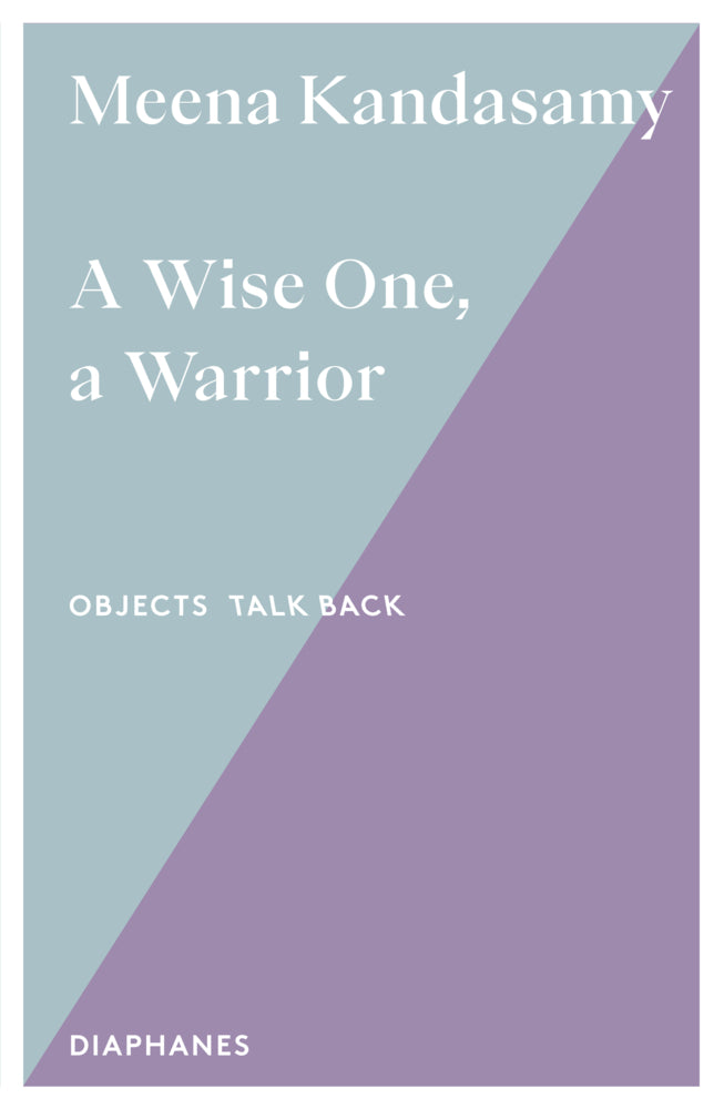 A Wise One, a Warrior (Meena Kandasamy)
