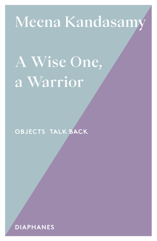 A Wise One, a Warrior (Meena Kandasamy)