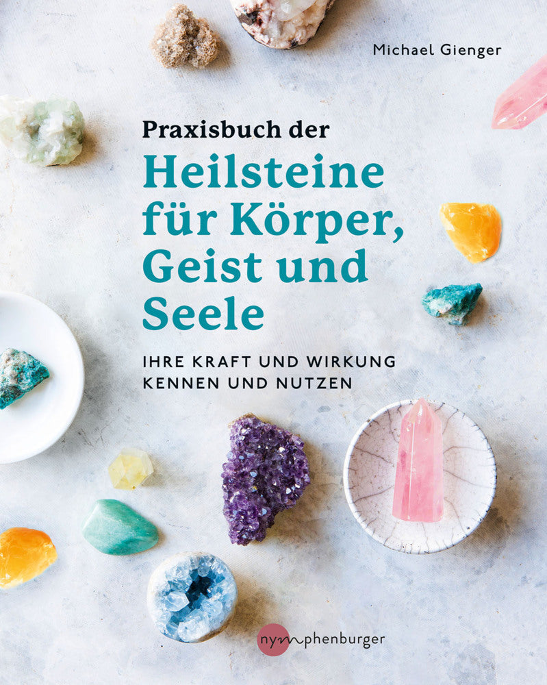 Praxisbuch der Heilsteine für Körper, Geist und Seele (Michael Gienger)