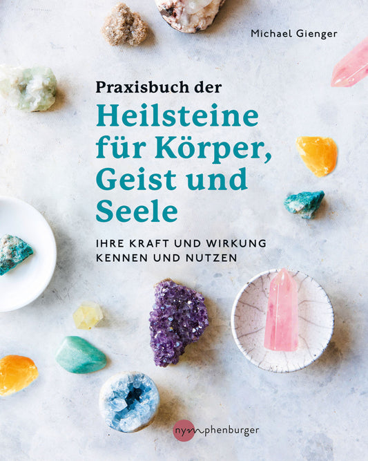 Praxisbuch der Heilsteine für Körper, Geist und Seele (Michael Gienger)