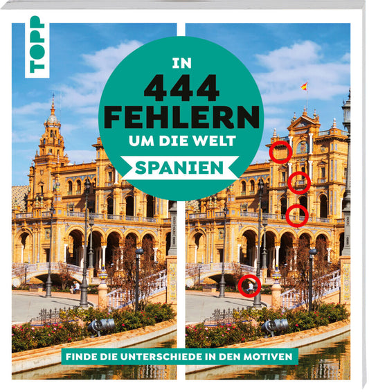 In 444 Fehlern um die Welt - Spanien. Finde die Unterschiede in den schönsten Motiven Spaniens. (Christiane Behnke)