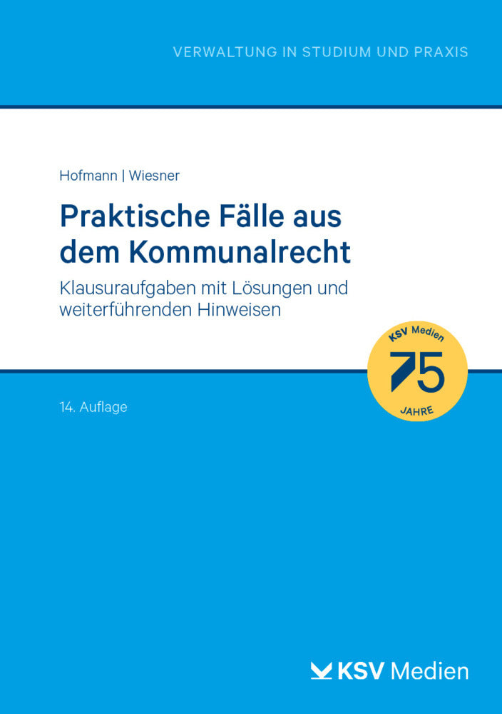 Praktische Fälle aus dem Kommunalrecht (Harald Hofmann)