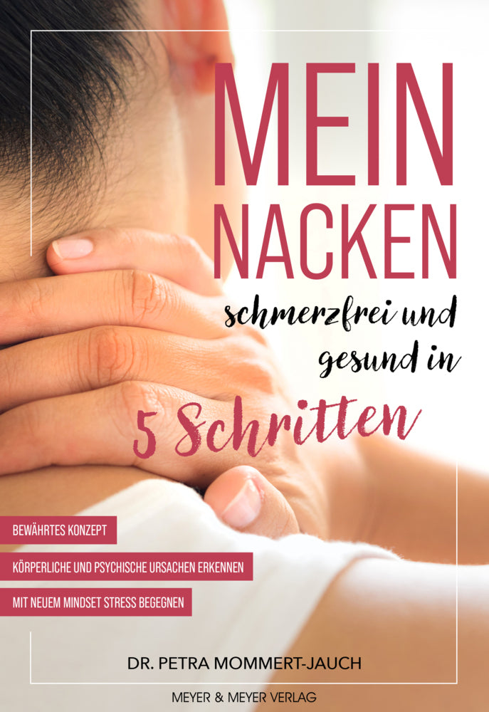 Mein Nacken - schmerzfrei und gesund in fünf Schritten (Petra Mommert-Jauch)