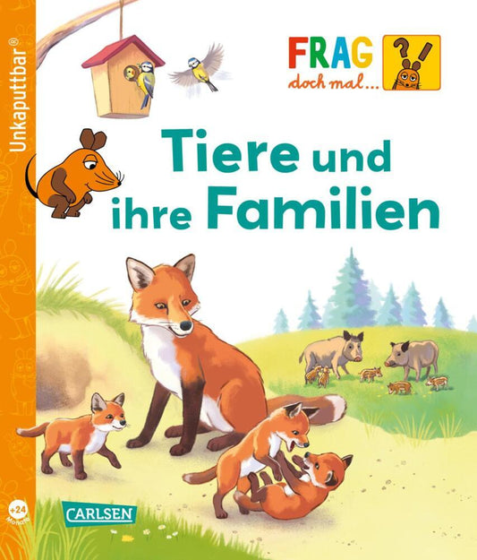 Unkaputtbar: Frag doch mal die Maus: Tiere und ihre Familien (Petra Klose)