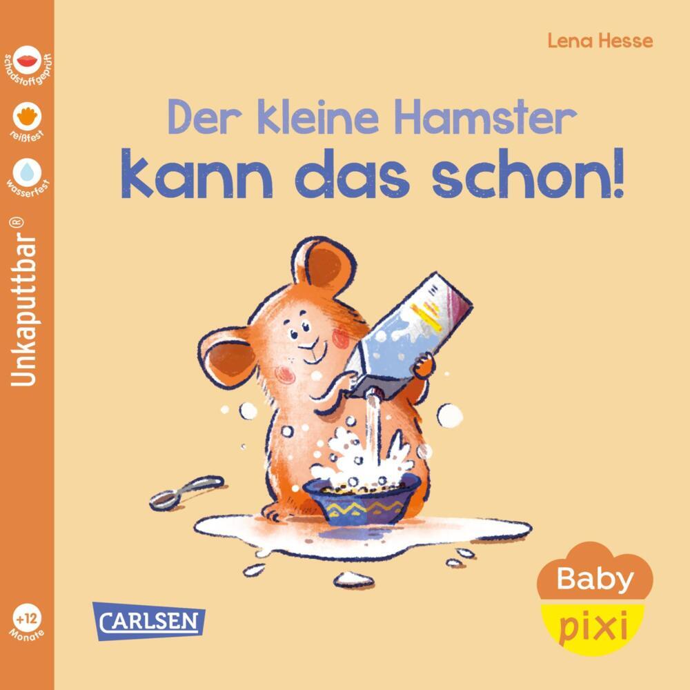 Baby Pixi (unkaputtbar) 151: Der kleine Hamster kann das schon! (Maya Geis)