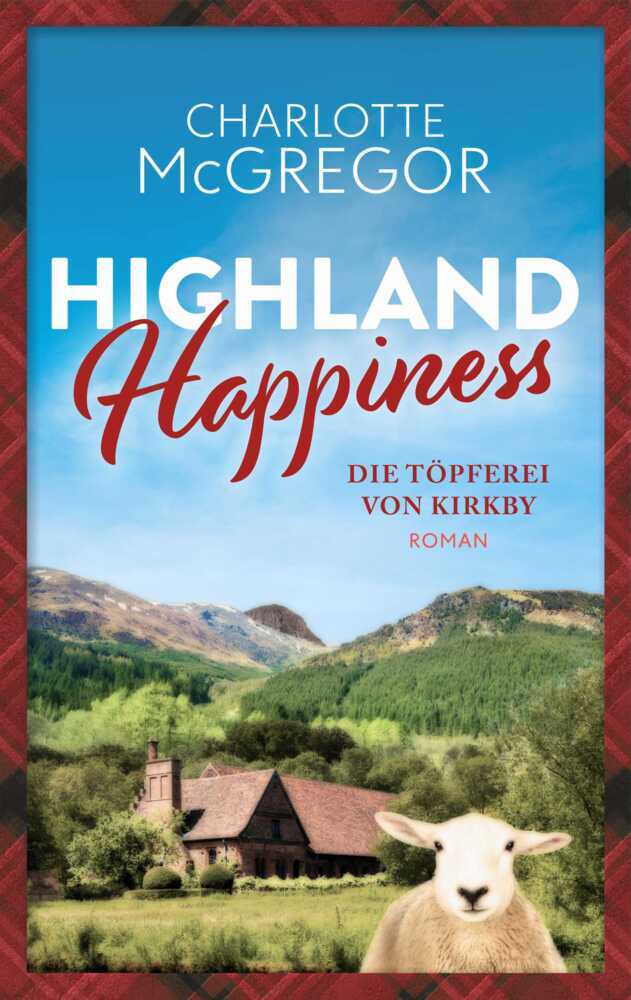 Highland Happiness - Die Töpferei von Kirkby (Mcgregor Charlotte)