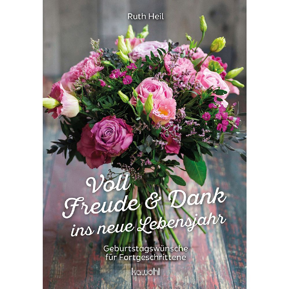 Voll Freude und Dank ins neue Lebensjahr (Ruth Heil)