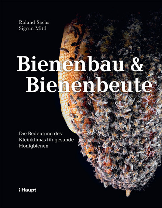 Bienenbau und Bienenbeute (Roland Sachs)