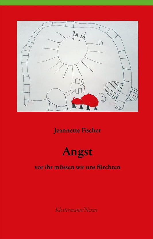 Angst - vor ihr müssen wir uns fürchten (Jeannette Fischer)