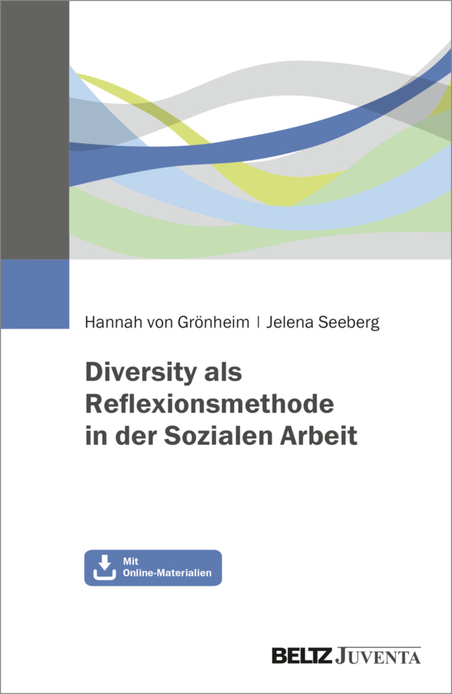 Diversity als Reflexionsmethode in der Sozialen Arbeit (Hannah Von Grönheim)