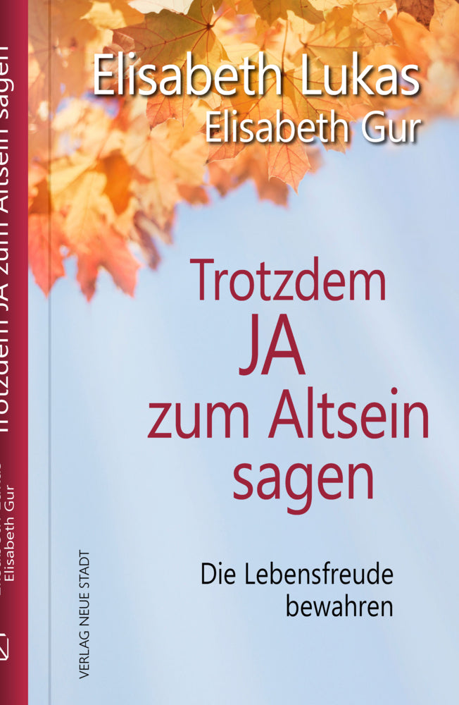 Trotzdem Ja zum Altsein sagen (Elisabeth Lukas)