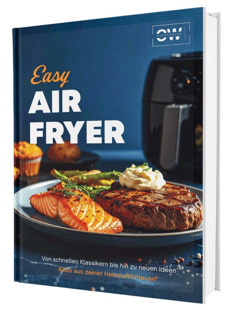 Easy Airfryer: Von schnellen Klassikern bis hin zu neuen Ideen | Alles aus deiner Heißluftfritteuse - Das Kochbuch (Sven Gaiser)
