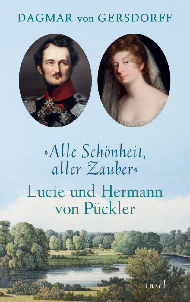 Alle Schönheit, aller Zauber. Lucie und Hermann von Pückler (Dagmar Von Gersdorff)