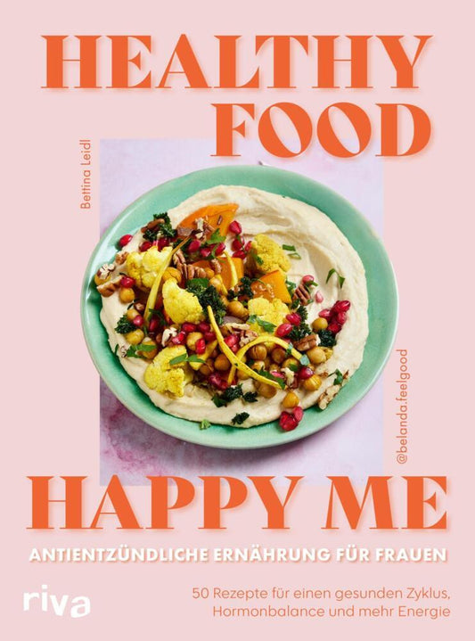Healthy Food, Happy Me - Antientzündliche Ernährung für Frauen (Bettina Leidl)