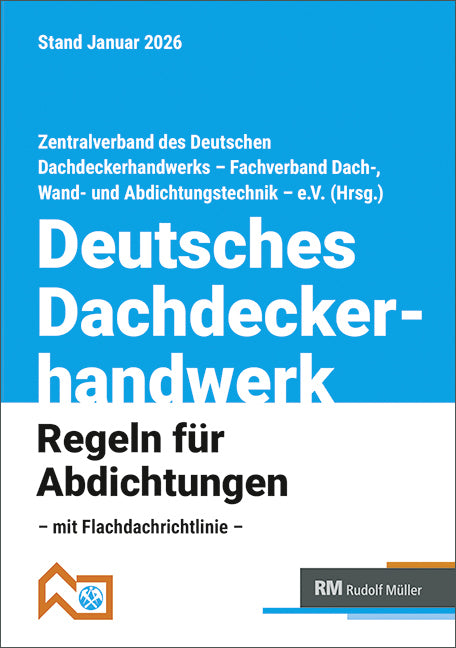 Deutsches Dachdeckerhandwerk - Regeln für Abdichtungen, 10. Aufl. (Wand- Und Abdichtungstechnik - E.V. Zentralverband Des Deutschen Dachdeckerhandwerks - Fachverband Für Dach-)