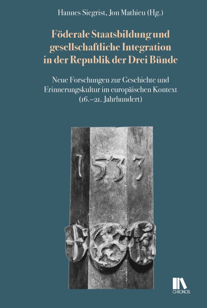 Föderale Staatsbildung und gesellschaftliche Integration in der Republik der Drei Bünde (Jon Mathieu)