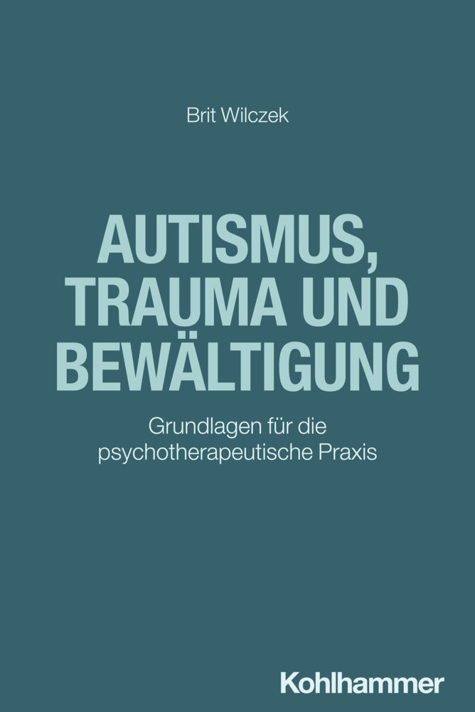 Autismus, Trauma und Bewältigung (Brit Wilczek)