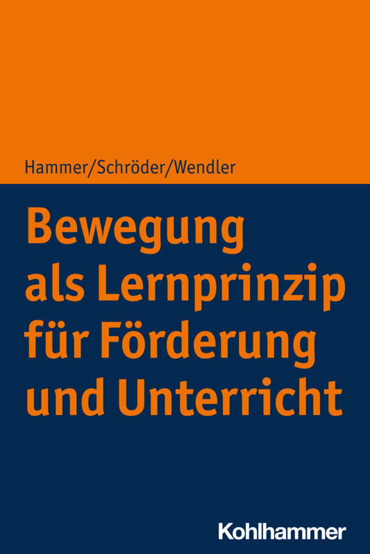 Bewegung als Lernprinzip für Förderung und Unterricht (Richard Hammer)