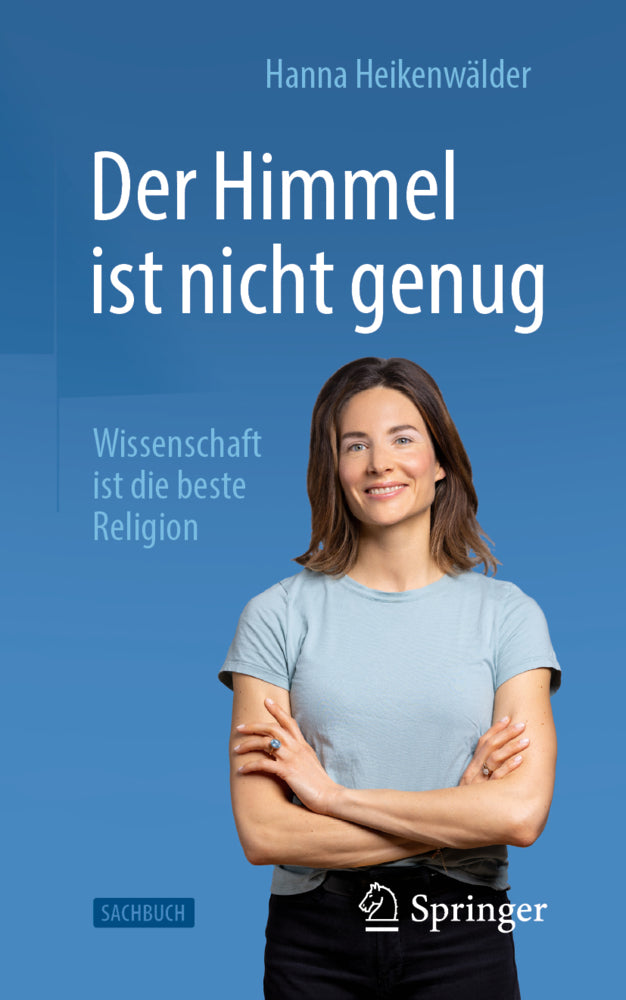 Der Himmel ist nicht genug - Wissenschaft ist die beste Religion (Hanna Heikenwälder)
