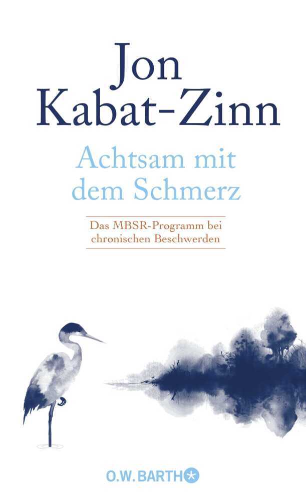 Achtsam mit dem Schmerz (Jon Kabat-Zinn)