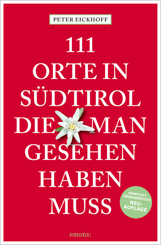 111 Orte in Südtirol, die man gesehen haben muss (Peter Eickhoff)