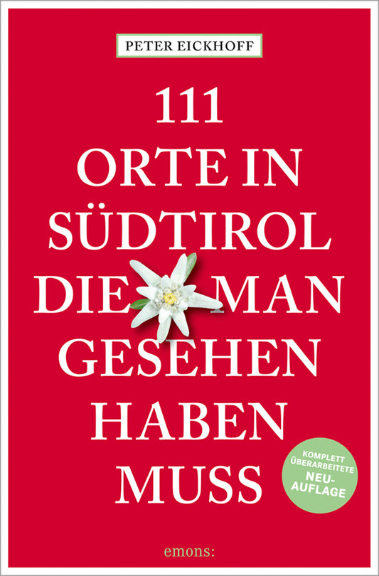 111 Orte in Südtirol, die man gesehen haben muss (Peter Eickhoff)