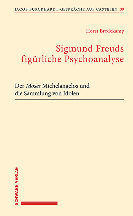 Sigmund Freuds figürliche Psychoanalyse (Horst Bredekamp)