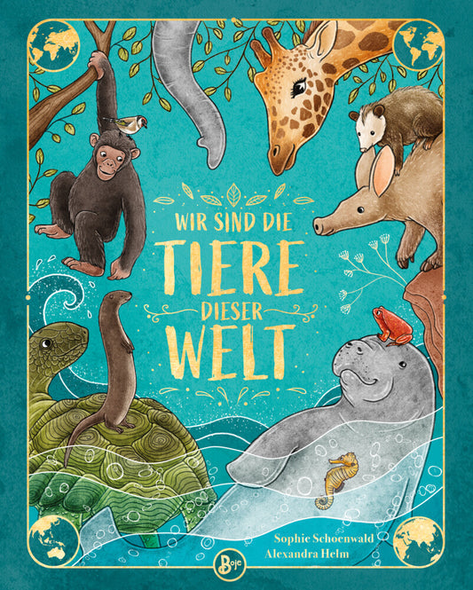 Wir sind die Tiere dieser Welt - Das große Tier-Lexikon der Gemeinsamkeiten und Unterschiede (Sophie Schoenwald)