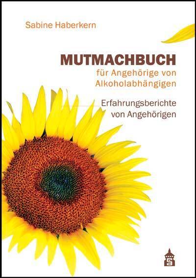 Mutmachbuch für Angehörige von Alkoholabhängigen (Sabine Haberkern)