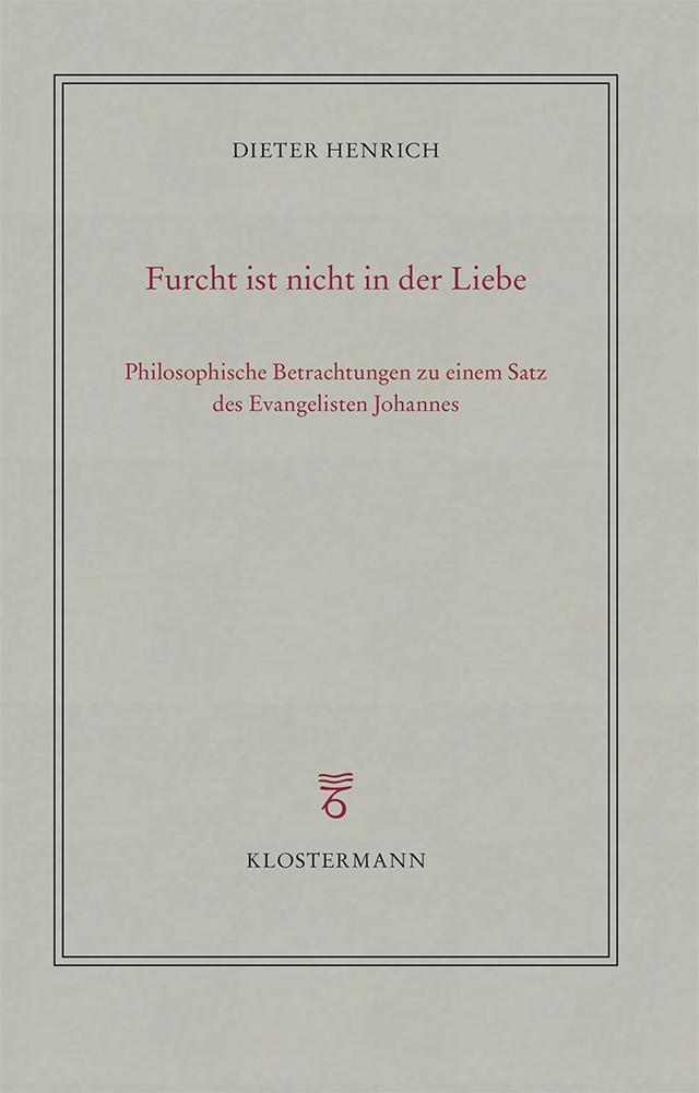 Furcht ist nicht in der Liebe (Dieter Henrich)