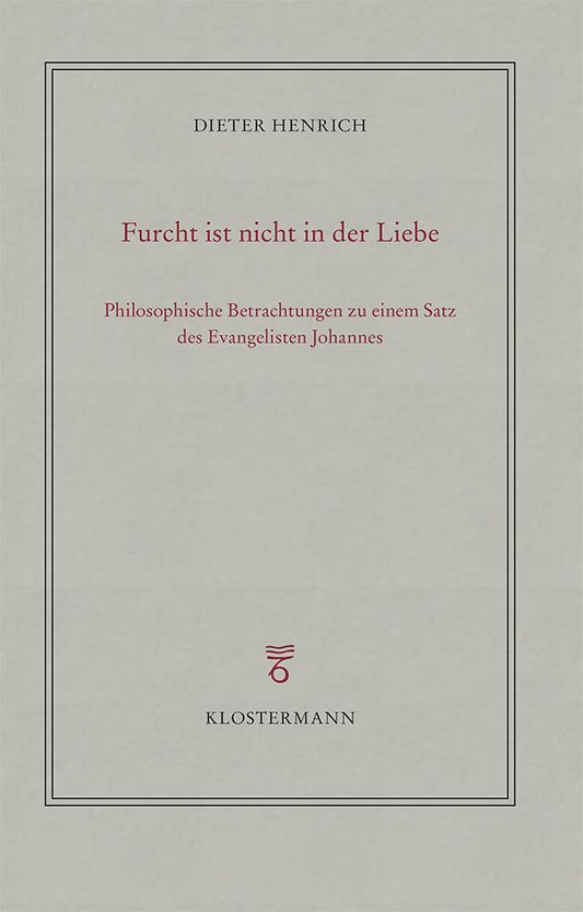 Furcht ist nicht in der Liebe (Dieter Henrich)