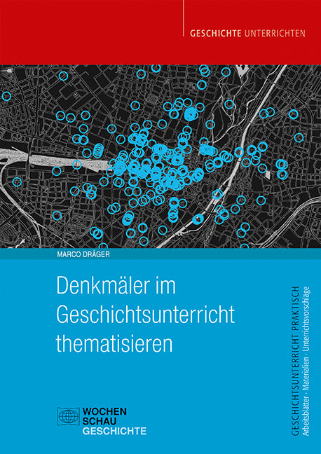 Denkmäler im Geschichtsunterricht thematisieren (Marco Dräger)