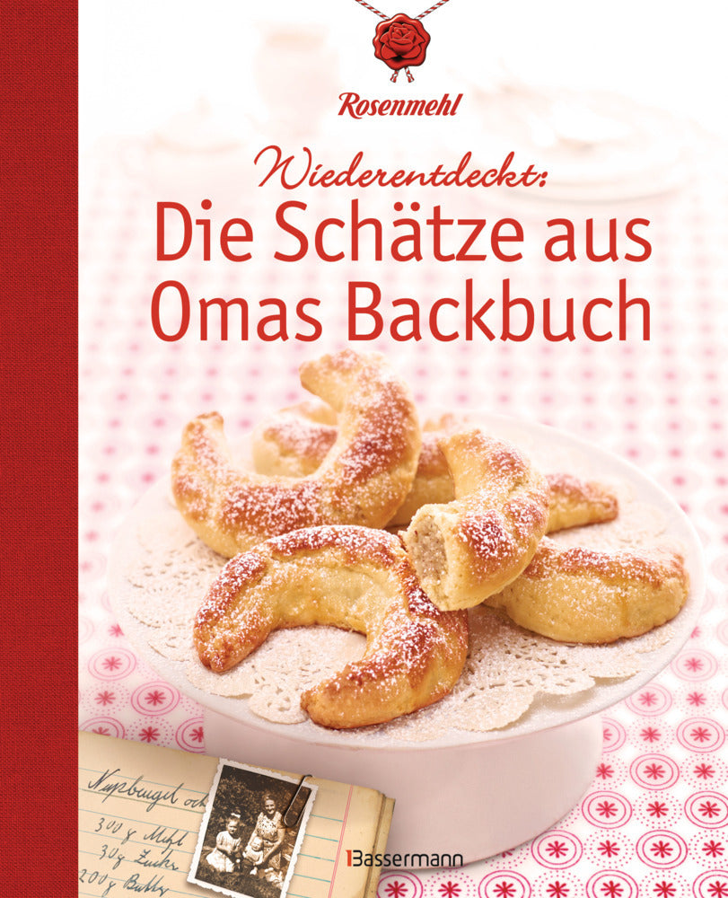 Wiederentdeckt: Die Schätze aus Omas Backbuch (Rosenmehl)
