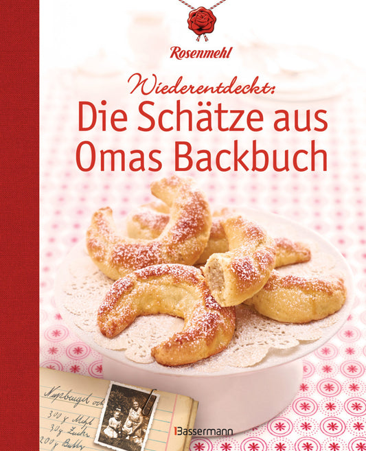 Wiederentdeckt: Die Schätze aus Omas Backbuch (Rosenmehl)