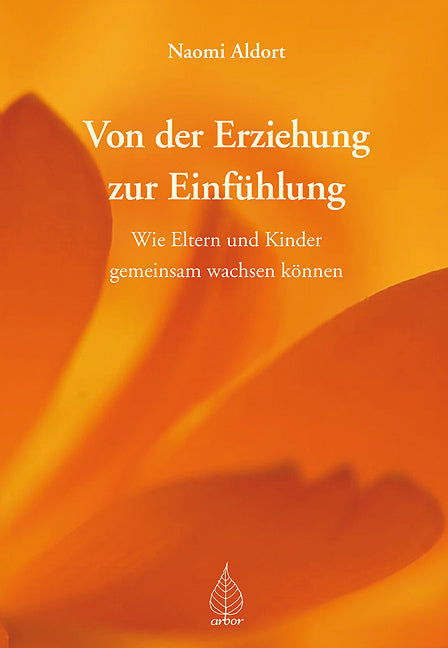 Von der Erziehung zur Einfühlung (Naomi Aldort)