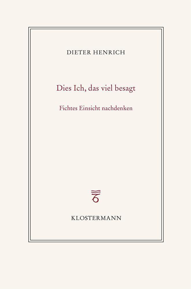 Dies Ich, das viel besagt (Dieter Henrich)