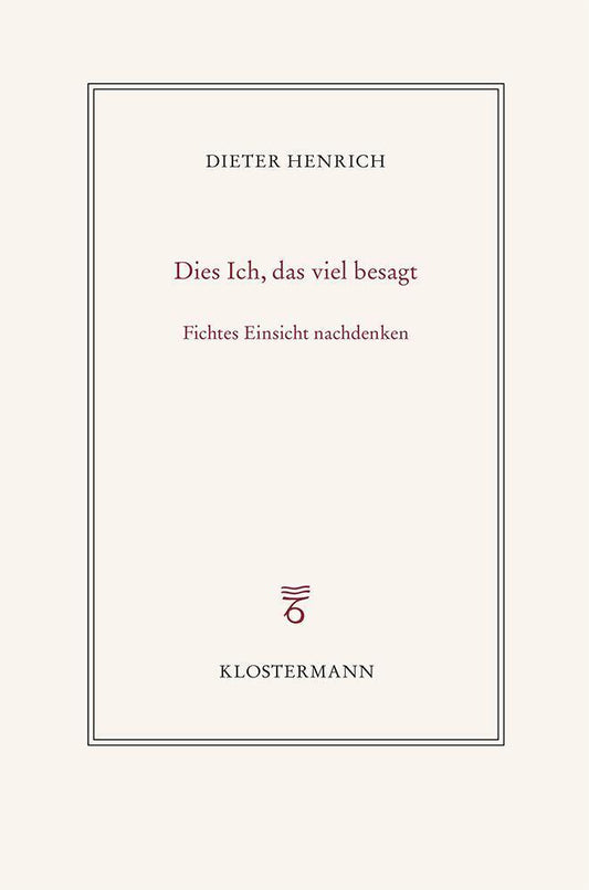 Dies Ich, das viel besagt (Dieter Henrich)