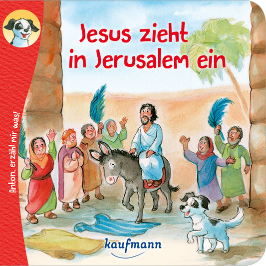 Anton, erzähl mir was! Jesus zieht in Jerusalem ein (Katharina Wilhelm)
