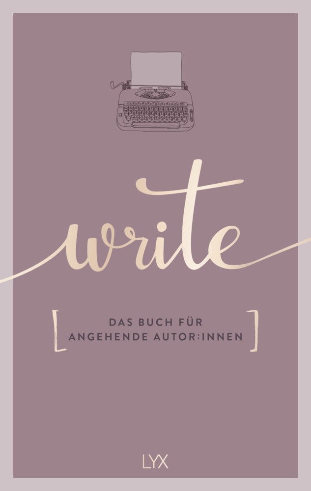 Write - Das Buch für angehende Autor:innen (Team Lyx)