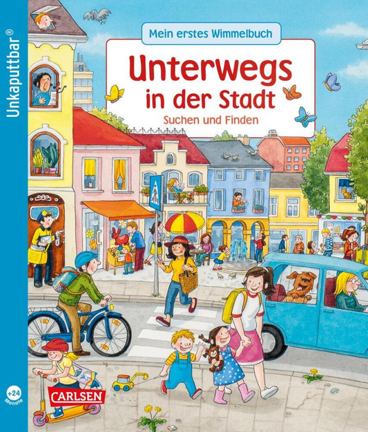 Unkaputtbar: Mein erstes Wimmelbuch: Unterwegs in der Stadt (Sibylle Schumann)