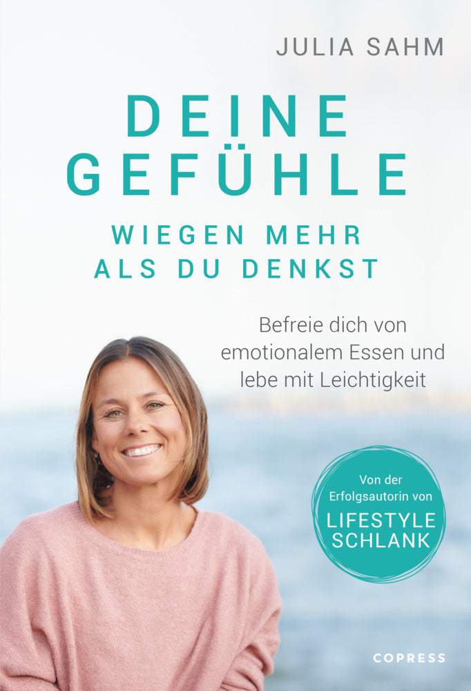 Deine Gefühle wiegen mehr als du denkst. Befreie dich von emotionalem Essen und lebe mit Leichtigkeit. (Julia Sahm)