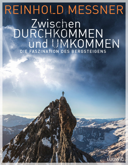 Zwischen Durchkommen und Umkommen (Reinhold Messner)